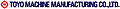 Toyo Machine Manufacturing Co., Ltd.